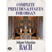 Complete Preludes and Fugues for Organ