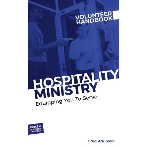 Hospitality Ministry Volunteer Handbook: Equipping You to Serve