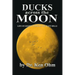 Ducks Across the Moon: Life on Eighty Acres in the Flint Hills