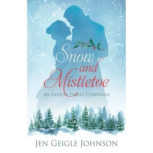 Snow and Mistletoe: Sweet Regency Easton Family Christmas