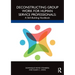 Deconstructing Group Work for Human Service Professionals: A Skill-Building Handbook