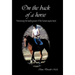 On the Back of a Horse: Harnessing the Healing Power of the Human-Equine Bond