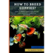 How to Breed Guppies?: How To Breed Guppy Fish Step by Step Complete Guide For Begineers