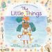 The Little Things: A Story about Acts of Kindness