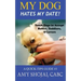 My Dog Hates My Date! Teach Dogs to Accept Babies, Toddlers and Lovers