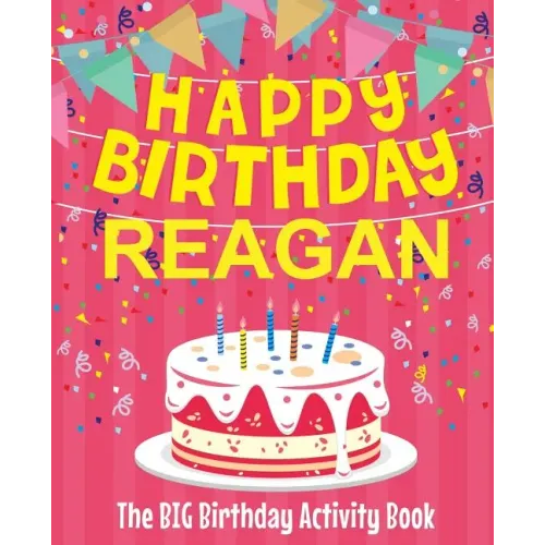 Happy Birthday Reagan - The Big Birthday Activity Book: (Personalized Children's Activity Book)