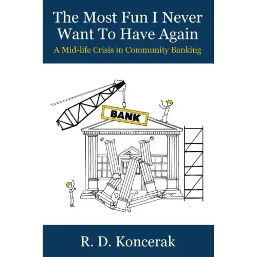 The Most Fun I Never Want To Have Again: A Mid-Life Crisis in Community Banking