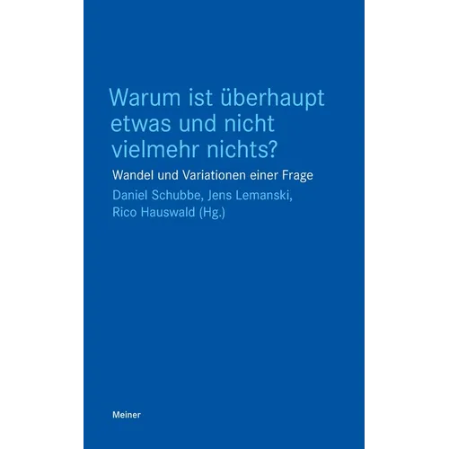 Warum ist überhaupt etwas und nicht vielmehr nichts?: Wandel und Variationen einer Frage