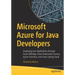Microsoft Azure for Java Developers: Deploying Java Applications Through Azure Webapp, Azure Kubernetes Service, Azure Functions, and Azure Spring Clo