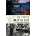 Little Chapel on the River: A Pub, a Town and the Search for What Matters Most