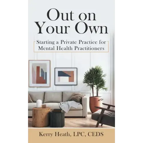 Out on Your Own: Starting a Private Practice for Mental Health Practitioners