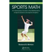Sports Math: An Introductory Course in the Mathematics of Sports Science and Sports Analytics