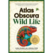 Atlas Obscura: Wild Life: An Explorer's Guide to the World's Living Wonders