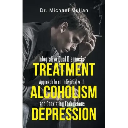Integrative Dual Diagnosis Treatment Approach to an Individual with Alcoholism and Coexisting Endogenous Depression