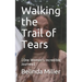 Walking the Trail of Tears: (One Woman's Incredible Journey)