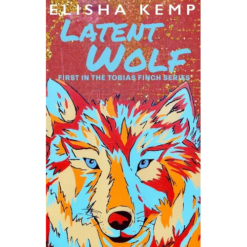 Latent Wolf: First in the Tobias Finch Series