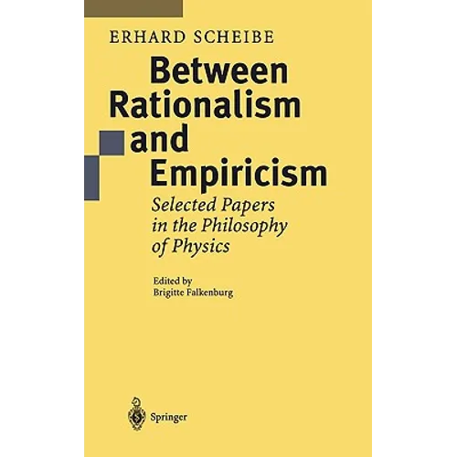 Between Rationalism and Empiricism: Selected Papers in the Philosophy of Physics