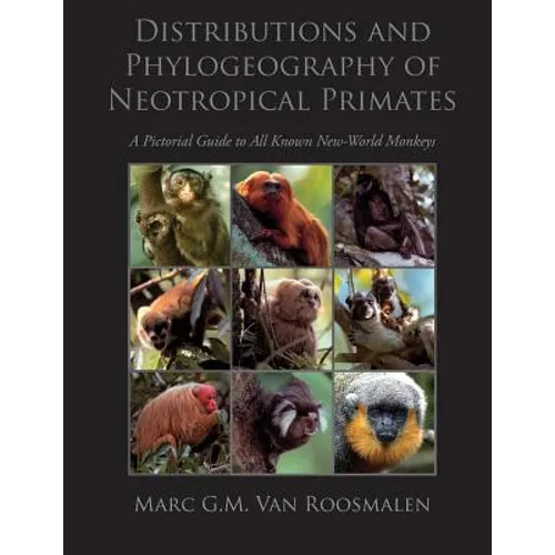 Distributions and Phylogeography of Neotropical Primates: A Pictorial Guide to All Known New-World Monkeys