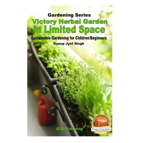 Victory Herbal Garden in Your Limited Space: Sustainable Gardening for Children/Beginners