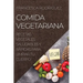 Comida Vegetariana: Recetas Vegetales Saludables Y Rápidas Para Limpiar Tu Cuerpo