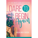 Dare to Begin Again: Let God Write Your Best Future