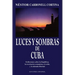 LUCES Y SOMBRAS DE CUBA. Reflexiones sobre la República, la revolución comunista, el exilio y la añorada libertad.