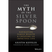 The Myth of the Silver Spoon: Navigating Family Wealth and Creating an Impactful Life