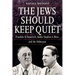 The Jews Should Keep Quiet: Franklin D. Roosevelt, Rabbi Stephen S. Wise, and the Holocaust