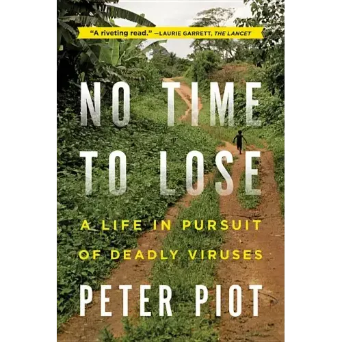 No Time to Lose: A Life in Pursuit of Deadly Viruses