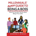 Millennials' Quick Guide to Being a Boss: What No One Ever Told You About Being a True Leader