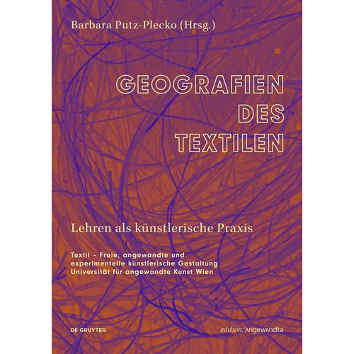 Geografien Des Textilen: Lehren ALS Künstlerische PRAXIS