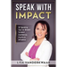 Speak with Impact: 52 Speaking Tips for Women to Build Confidence, Clarity & Influence