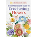 Blossoms in Yarn: A Comprehensive Guide to Crocheting Flowers