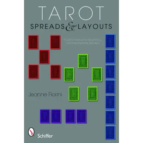 Tarot Spreads & Layouts: A User's Manual for Beginning and Intermediate Readers