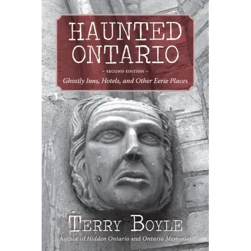 Haunted Ontario: Ghostly Inns, Hotels, and Other Eerie Places
