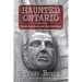 Haunted Ontario: Ghostly Inns, Hotels, and Other Eerie Places