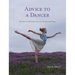 Advice to a Dancer: Wisdom and Wonder from the Studio and Stage