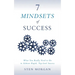 7 Mindsets of Success: What You Really Need to Do to Achieve Rapid, Top-Level Success