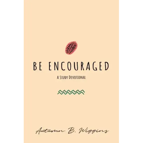 Be Encouraged: A Study Devotional