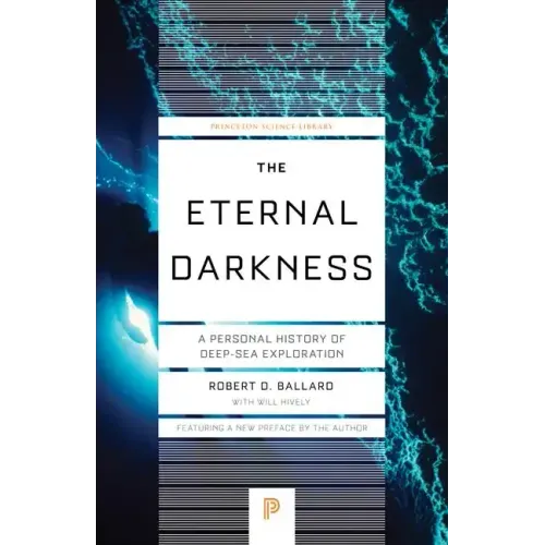 The Eternal Darkness: A Personal History of Deep-Sea Exploration