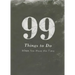 99 Things to Do