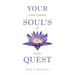 Your Soul's Quest: Career Counselling for the Soul
