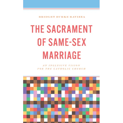 The Sacrament of Same-Sex Marriage: An Inclusive Vision for the Catholic Church