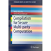Compilation for Secure Multi-Party Computation