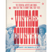 Vintage Country: The Essential Artists and Songs, from Old-Time to Honky-Tonk, 1920-1970