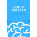 Scrum Master: Exam Guide and Certification Preparation