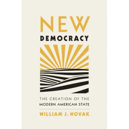 New Democracy: The Creation of the Modern American State