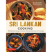 Sri Lankan Cooking: 64 Fabulous Recipes from the Chefs and Kitchens of Sri Lanka