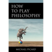 How to Play Philosophy