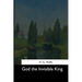 God the Invisible King